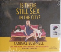 Is There Still Sex In The City? written by Candace Bushnell performed by Julia Whelan on MP3 CD (Unabridged)